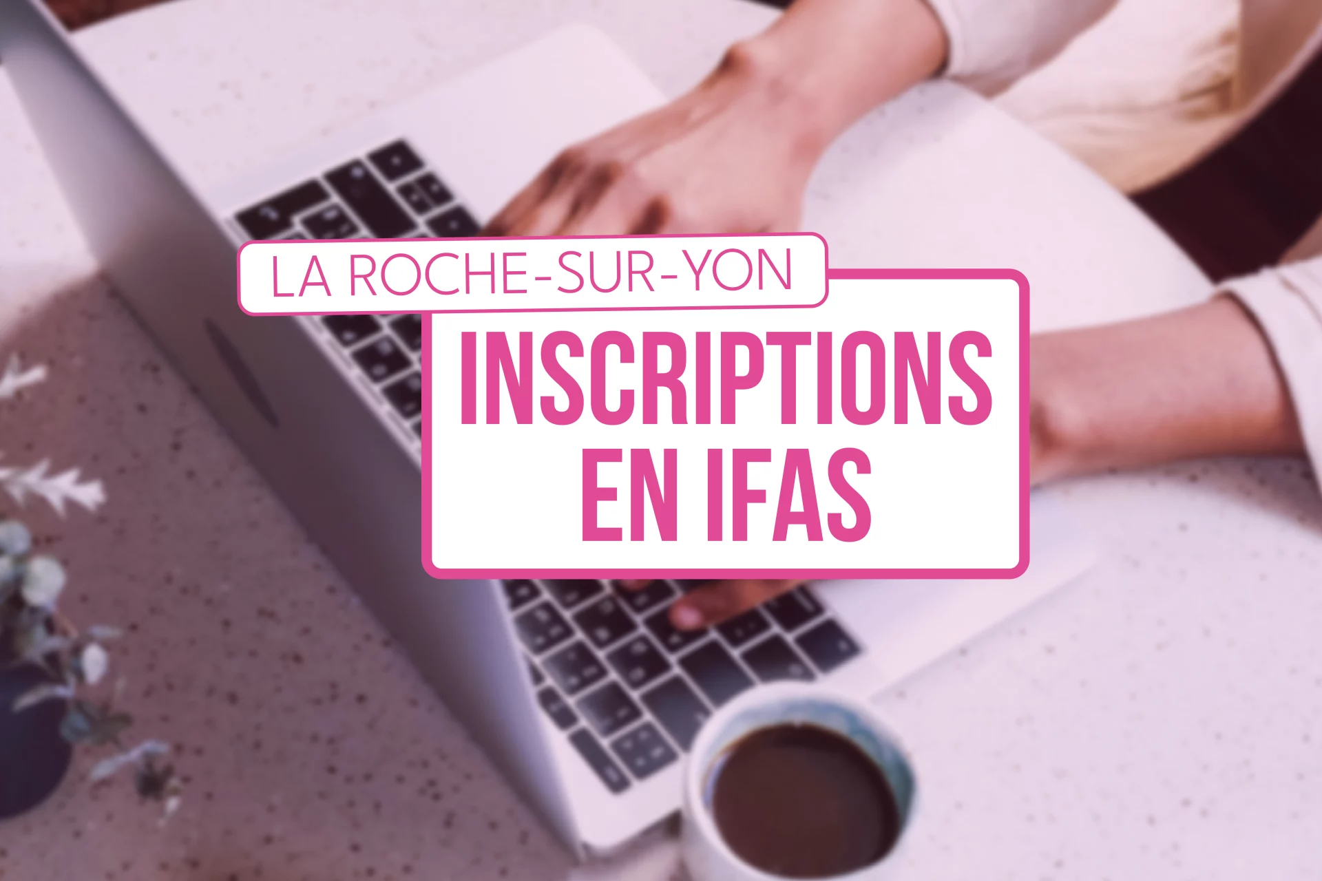 inscriptions en IFAS - La roche sur yon